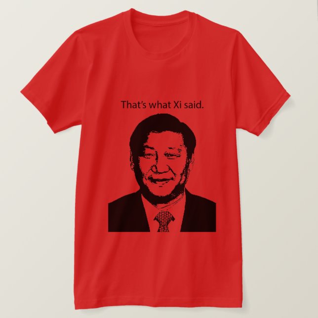 Camiseta Aquele é o que Xi disseram (Frente do Design)