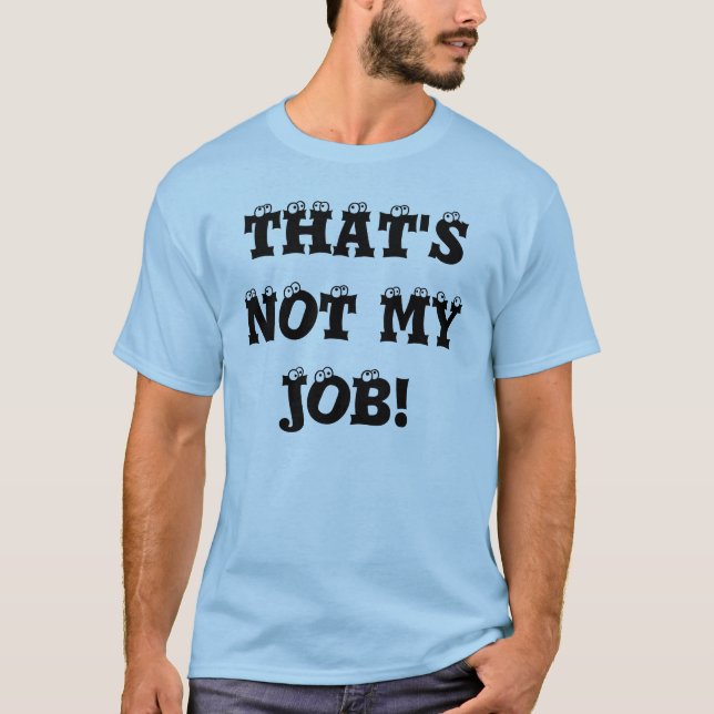 CAMISETA AQUELE NÃO É MEU TRABALHO! (Frente)