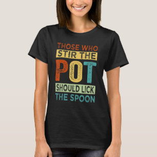 Camiseta Aqueles Que Agitam O Pote Devem Bater Na Coluna -