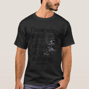 Camiseta Aqueles Que Defendem Nada Cairão Por Qualquer Cois