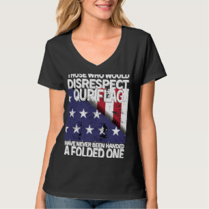 Camiseta Aqueles Que Desrespeitariam Nossa Bandeira Nunca F