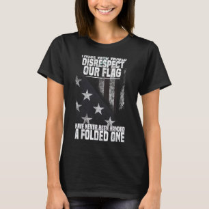 Camiseta Aqueles Que Desrespeitariam Nossa Bandeira Nunca F