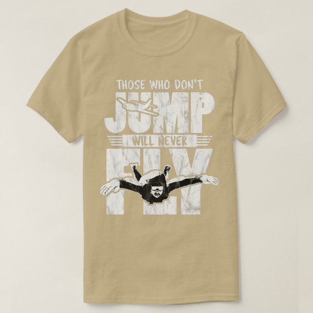 Camiseta Aqueles Que Não Saltam Nunca Voarão Com Paraquedas (Frente do Design)