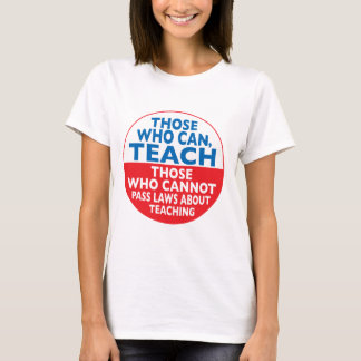 Camiseta Aqueles que podem ensinar aqueles que não podem
