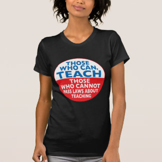 Camiseta Aqueles que podem ensinar aqueles que não podem
