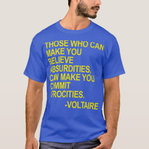 Camiseta Aqueles que podem fazer você acreditar em absurdos