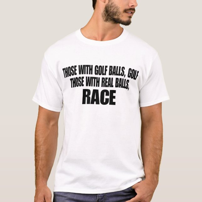 Camiseta Aqueles Que Têm Corrida De Bolas (Frente)