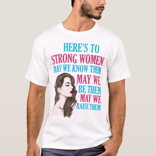 Camiseta Aqui está para mulheres fortes que possamos conhec (Frente)