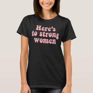 Camiseta Aqui está para mulheres fortes texto rosa