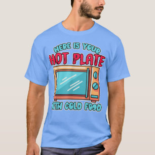 Camiseta Aqui Está Sua Placa Quente Com Co-Ondas De Comida 