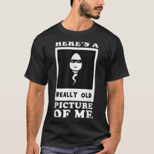 Camiseta Aqui Está Uma Imagem Muito Antiga De Mim Engraçada