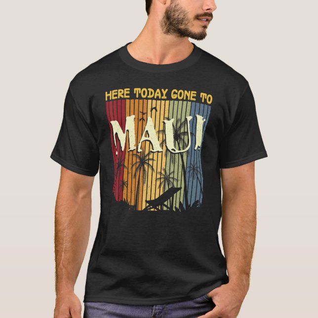 Camiseta Aqui Hoje Foi A Maui Para Homens Mulheres Legal No (Frente)