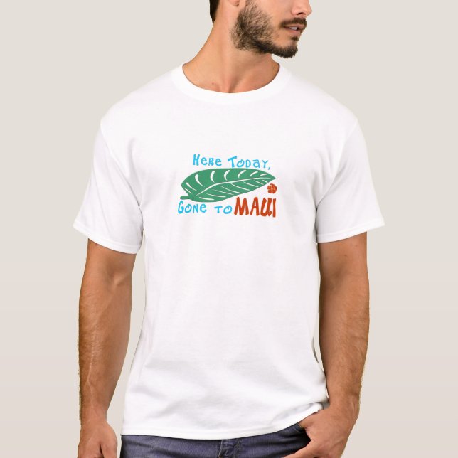 Camiseta Aqui ido hoje ao Tshirt de Maui (Frente)