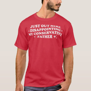 Camiseta Aqui Mesmo, Desapontando O Meu Pai Conservador