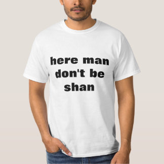 Camiseta Aqui o homem não é t-shirt de Shan