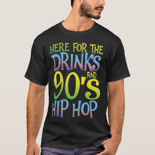 Camiseta Aqui Para As Bebidas E Hip Hop Dos Anos 90