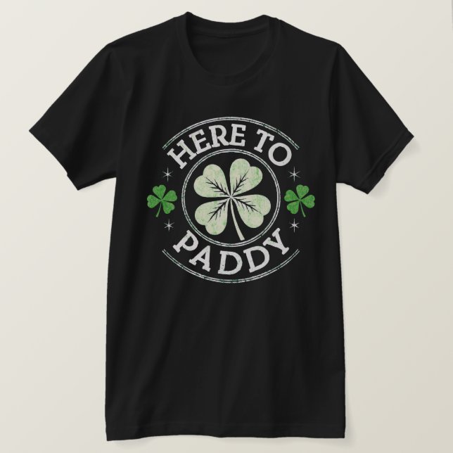 Camiseta Aqui para o Dia de São Patrício Paddy Shamrocks (Frente do Design)