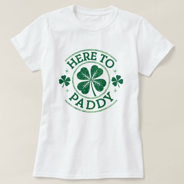 Camiseta Aqui para o Dia de São Patrício Paddy Shamrocks (Frente do Design)