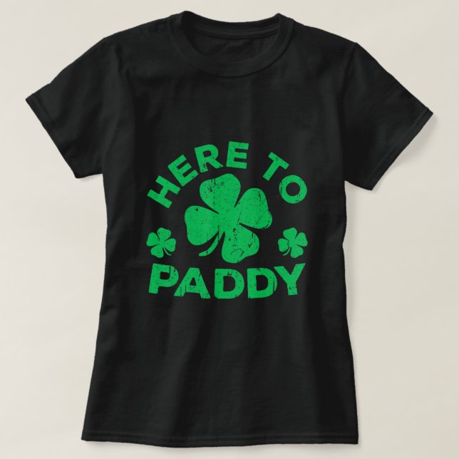 Camiseta Aqui Para O Paddy Dia de São Patrício 3 (Frente do Design)