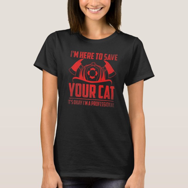 Camiseta Aqui para salvar seu gato, sou um bombeiro profiss (Frente)