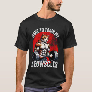 Camiseta Aqui para Treinar Meus Meowscles Funny Gym Treino