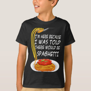 Camiseta Aqui Porque Me Disseram Que Haveria Espaguete