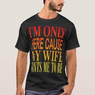 Camiseta Aqui Porque Minha Esposa 3