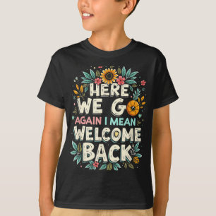Camiseta Aqui Vamos De Novo Quero Dizer Bem-Vindo Professor