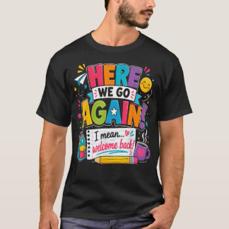Camiseta Aqui Vamos Nós de Novo, Quer Dizer, Bem-Vindos de