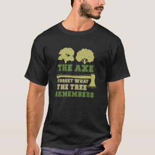Camiseta Arborist Ax Esquece Árvore Lembre-se da Engraçada 