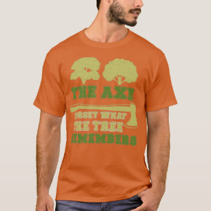 Camiseta Arborist Axe Forgets Tree Remember Funny Tree Surg