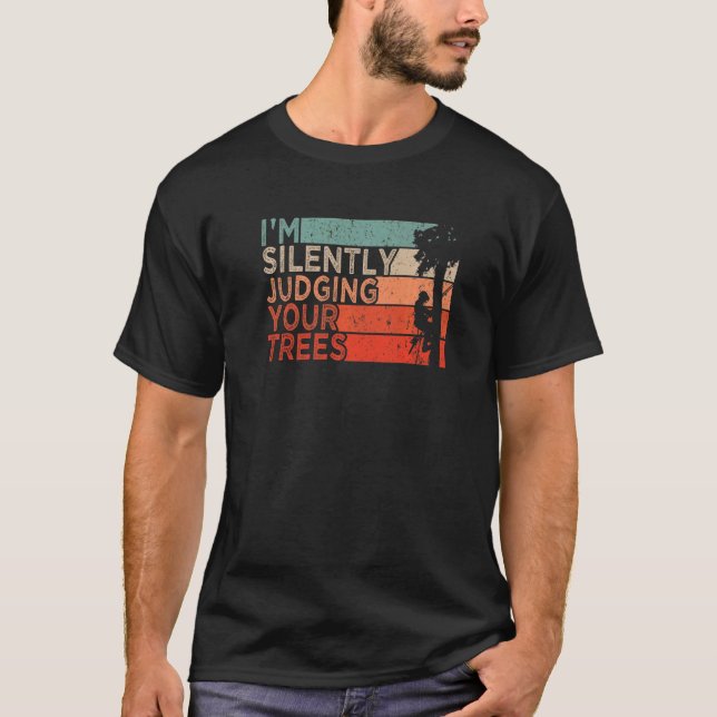 Camiseta Arborist Logger Outfit I'm Silently Judging Your T (Frente)