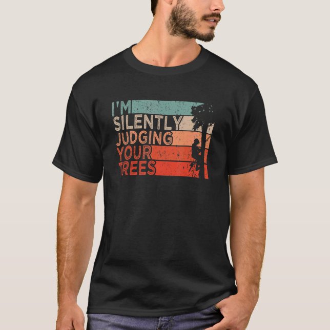 Camiseta Arborist Logger Outfit I'm Silently Judging Your T (Frente)