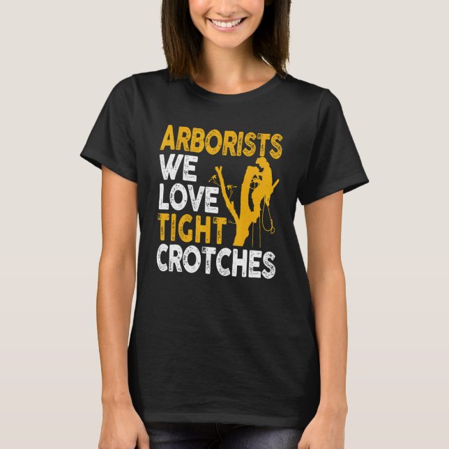 Camiseta Arborist Lumberjack Tree Climber Love Tight Crotch (Frente)