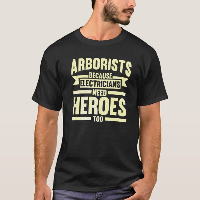 Camiseta Arborists Because Electricians Tree Climber (Frente)