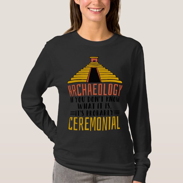 Camiseta Archaeology It S Probably Ceremonial Archaelogist (Frente)
