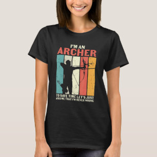 Camiseta Archery Archers, sou um Arqueiro, suponho que nunc