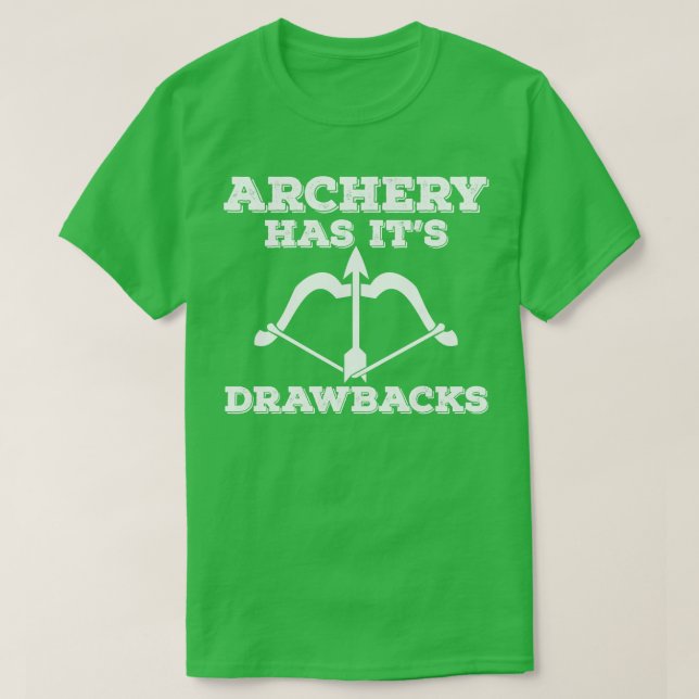 Camiseta Archery Archery Tem Seus Desvantagens (Frente do Design)