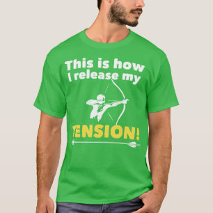 Camiseta Archery, É Assim Que Eu Liberto Minha Tensão