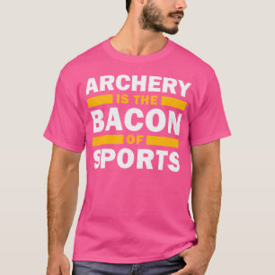 Camiseta Archery É Bacon Do Arqueiro Esportivo Engraçado Ar