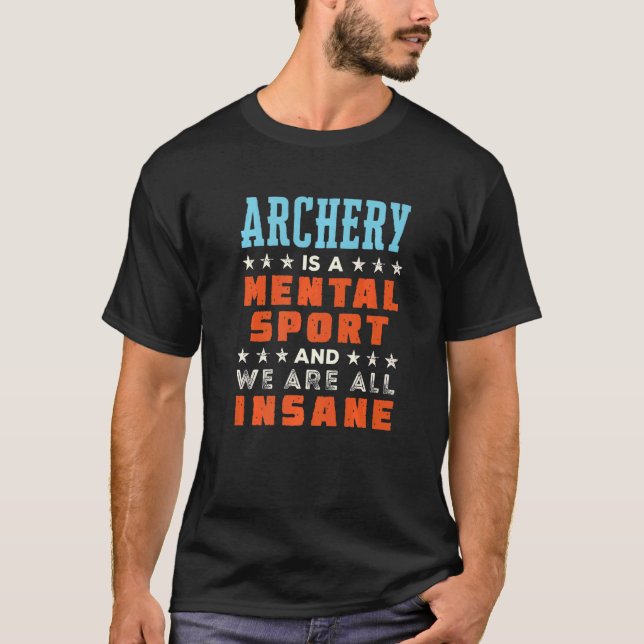 Camiseta Archery é um Arqueiro Mental do Esporte 1 (Frente)