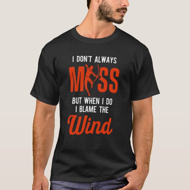 Camiseta Archery I don't always miss but when I do I blame  (Frente)