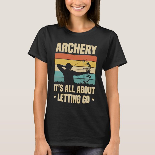 Camiseta Archery It's All About Letting Go Archer Bow Arrow (Frente)