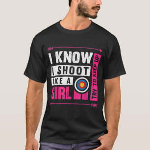 Camiseta Archery Que Atirei Como Uma Rapariga Tentando Cont