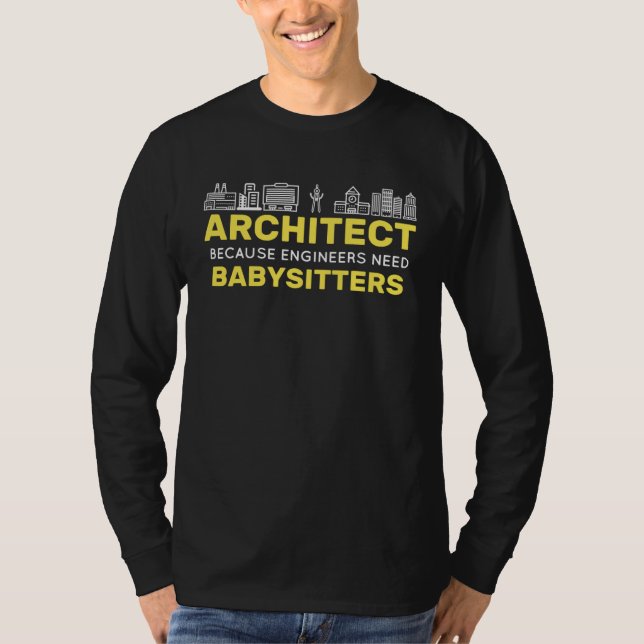 Camiseta Architect Because Engineers need Babysitters Build (Frente)