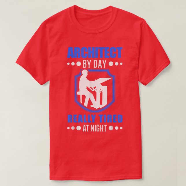 Camiseta Architect by day really tired at night Architect  (Frente do Design)