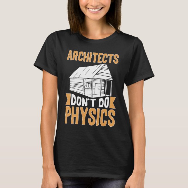Camiseta Architects Don't Do Physics (Frente)