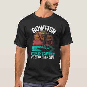 Camiseta Arco de pesca enquanto você dorme nós os enfiamos