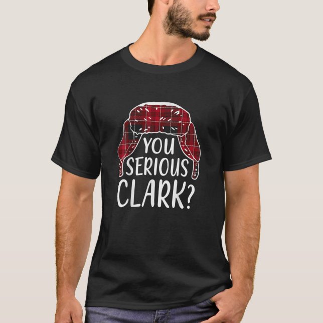 Camiseta Are U Serious Clark T Shirt Funny Christmas Quote  (Frente)