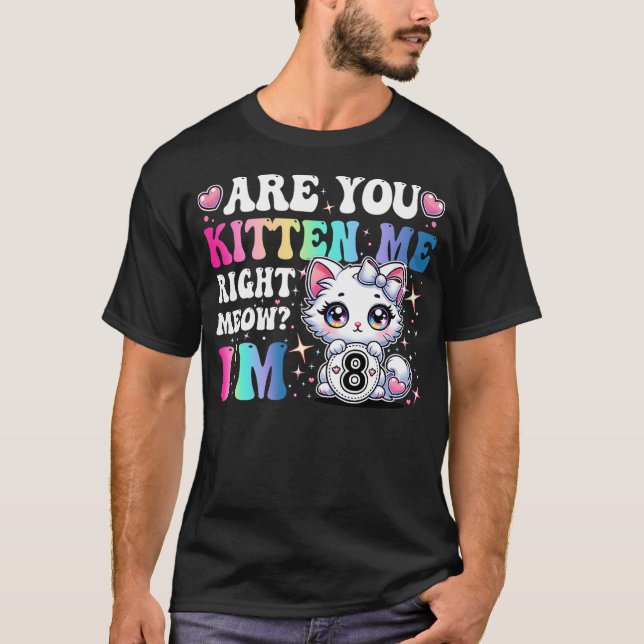 Camiseta Are You Kitten Me Right Meow Anime 8th Birthday Ca (Frente)